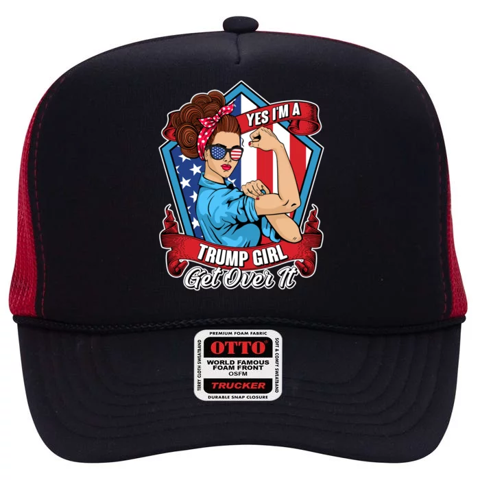 Yes I'm A Trump Girl Get Over It Pro Republican High Crown Mesh Trucker Hat