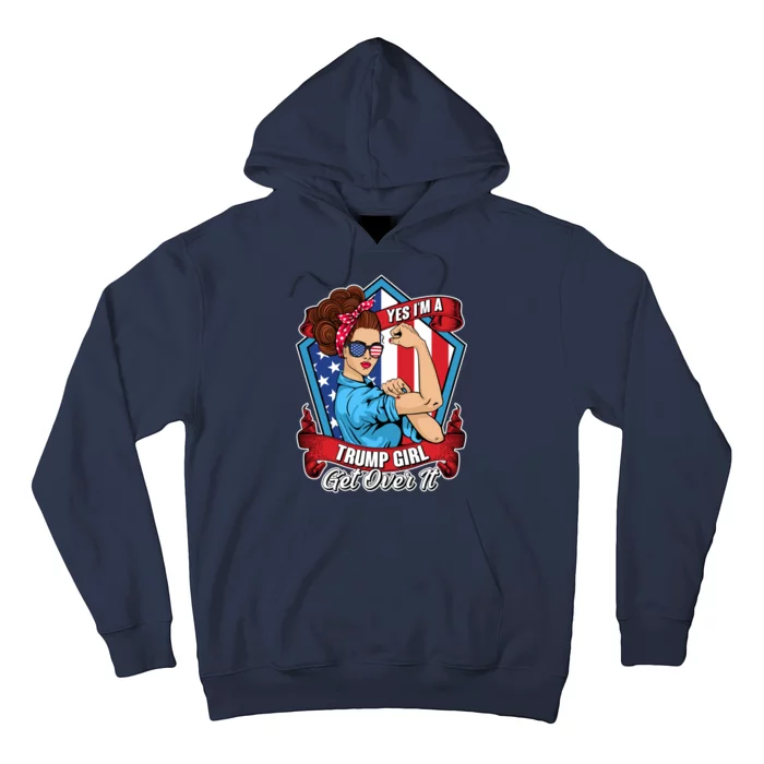 Yes I'm A Trump Girl Get Over It Pro Republican Hoodie