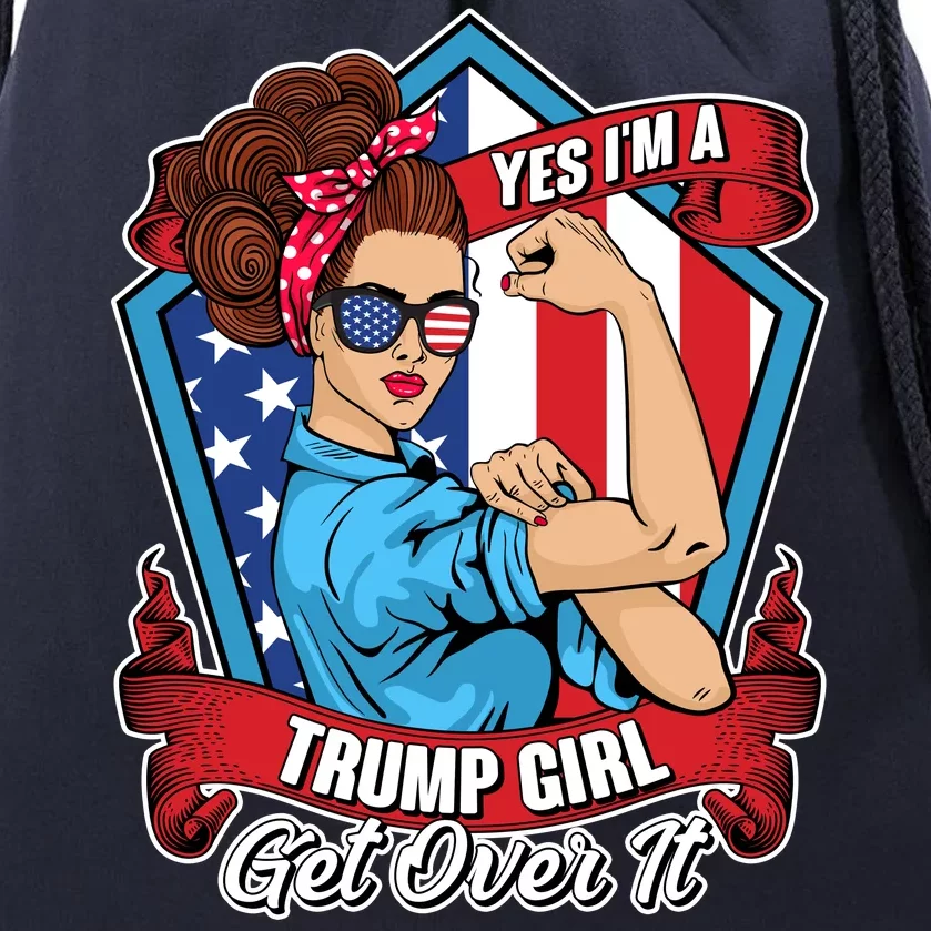 Yes I'm A Trump Girl Get Over It Pro Republican Drawstring Bag