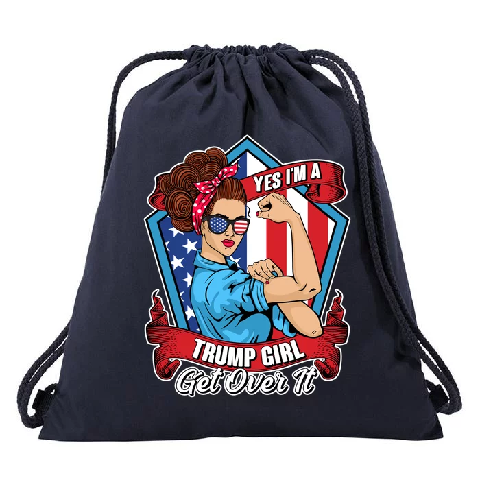 Yes I'm A Trump Girl Get Over It Pro Republican Drawstring Bag