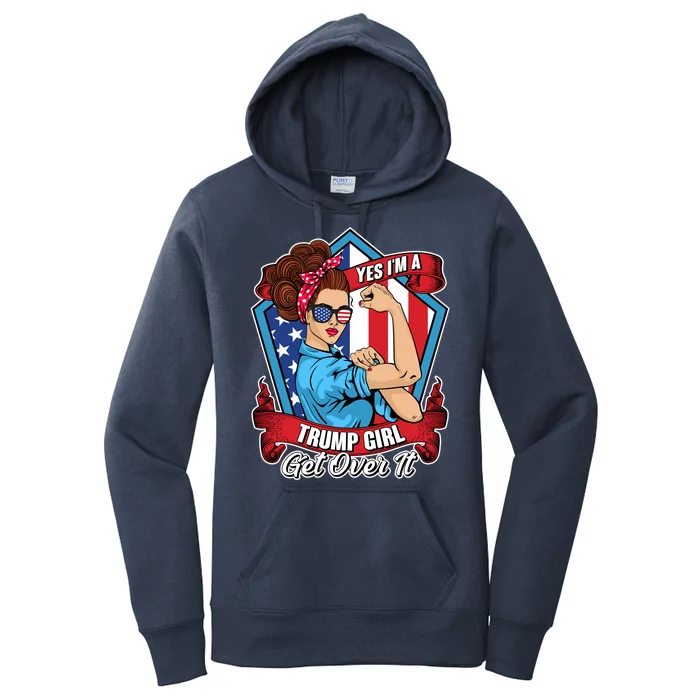 Yes I'm A Trump Girl Get Over It Pro Republican Women's Pullover Hoodie