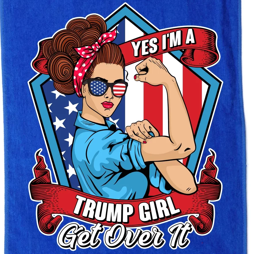 Yes I'm A Trump Girl Get Over It Pro Republican Platinum Collection Golf Towel