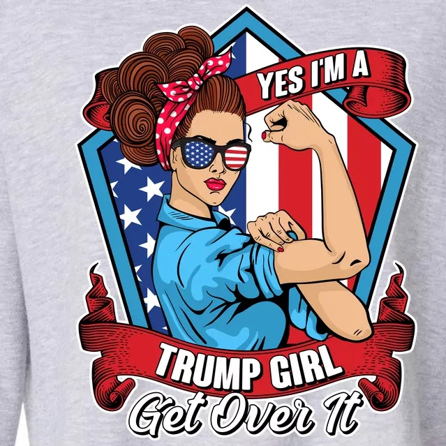 Yes I'm A Trump Girl Get Over It Pro Republican Cropped Pullover Crew