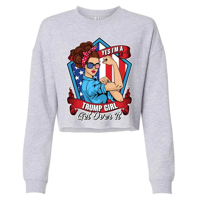 Yes I'm A Trump Girl Get Over It Pro Republican Cropped Pullover Crew