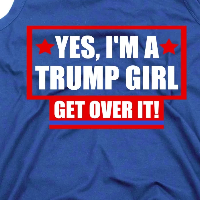 Yes I'm a Trump Girl Get Over It Republican Tank Top