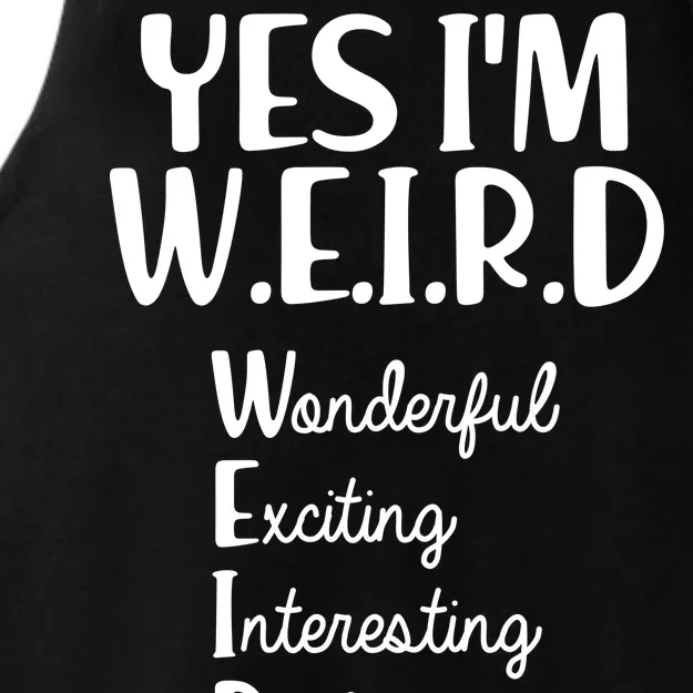 Yes I'm WEIRD Ladies Tri-Blend Wicking Tank