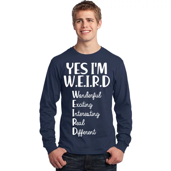 Yes I'm WEIRD Tall Long Sleeve T-Shirt