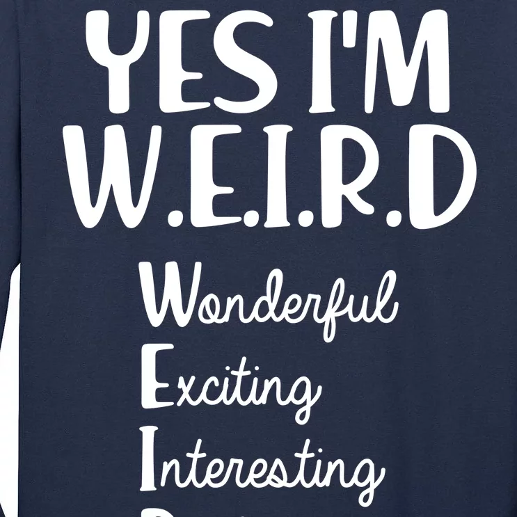 Yes I'm WEIRD Tall Long Sleeve T-Shirt