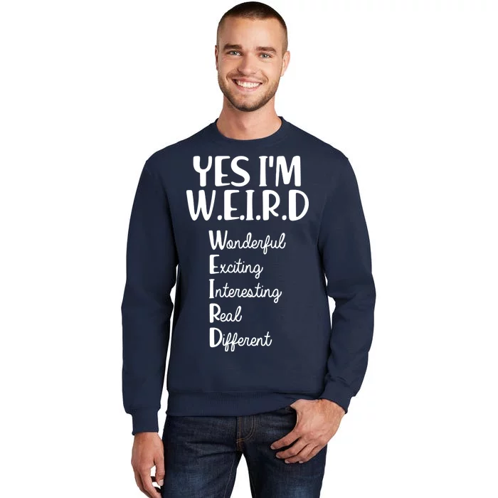 Yes I'm WEIRD Tall Sweatshirt