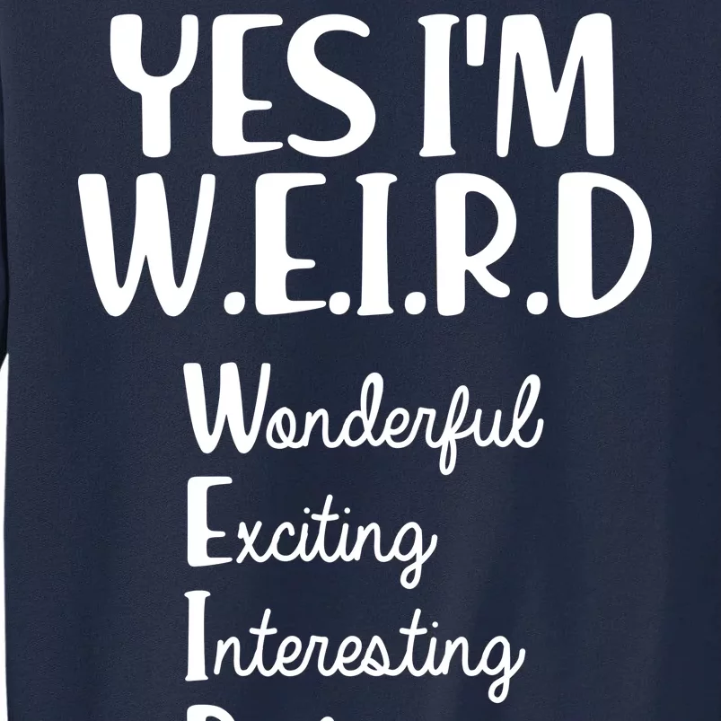 Yes I'm WEIRD Tall Sweatshirt