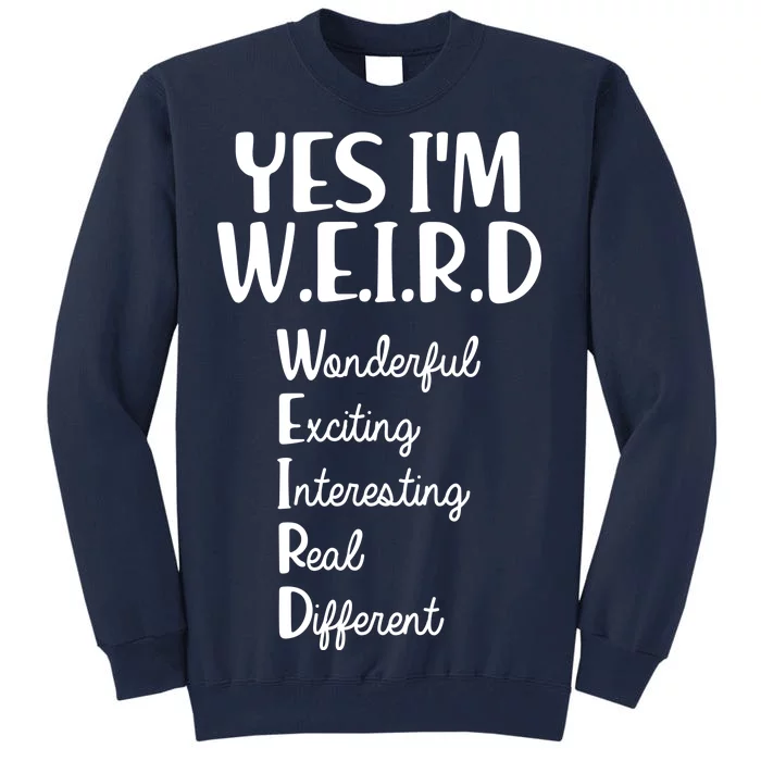 Yes I'm WEIRD Tall Sweatshirt