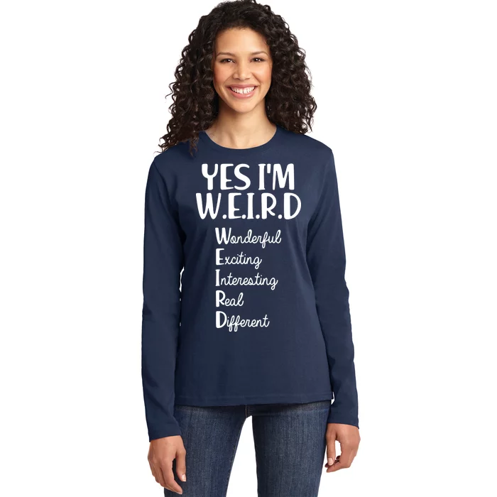 Yes I'm WEIRD Ladies Long Sleeve Shirt