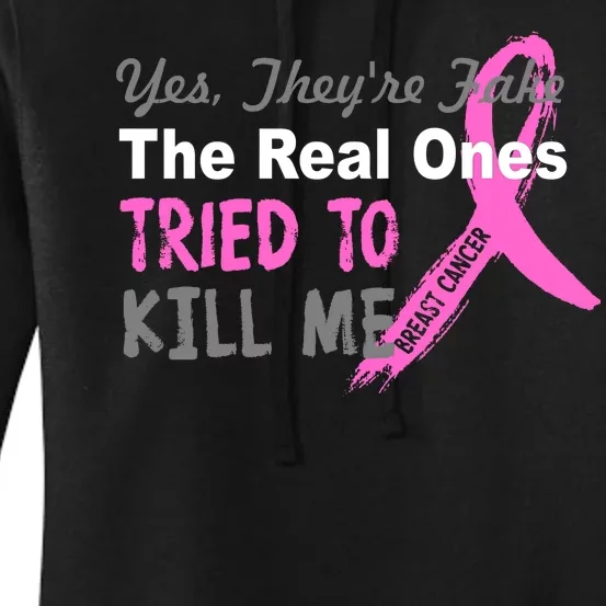 Yes They're Are Fake The Real Ones Tried To Kill Me Women's Pullover Hoodie