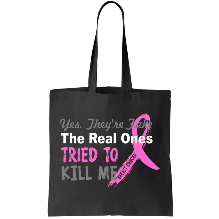 Yes They're Are Fake The Real Ones Tried To Kill Me Tote Bag