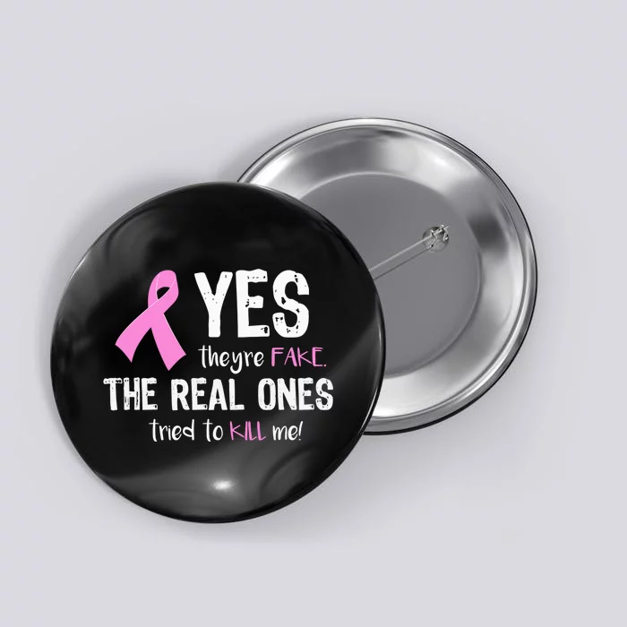 Yes They're Fake Funny Breast Cancer Button