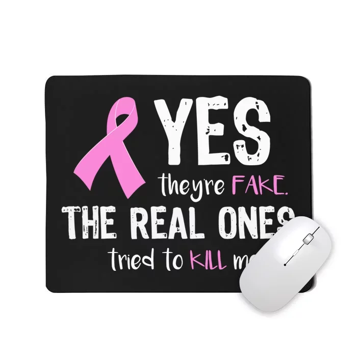 Yes They're Fake Funny Breast Cancer Mousepad