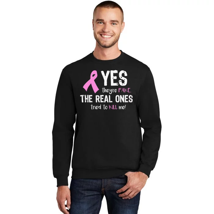 Yes They're Fake Funny Breast Cancer Tall Sweatshirt