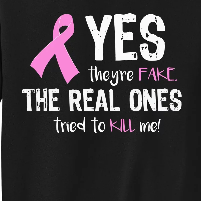 Yes They're Fake Funny Breast Cancer Tall Sweatshirt