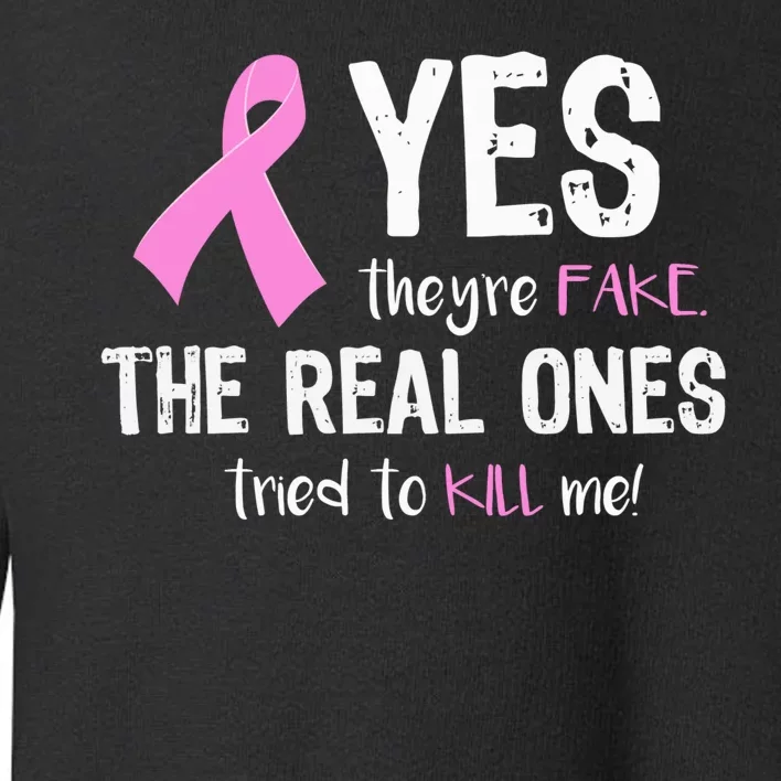 Yes They're Fake Funny Breast Cancer Toddler Sweatshirt