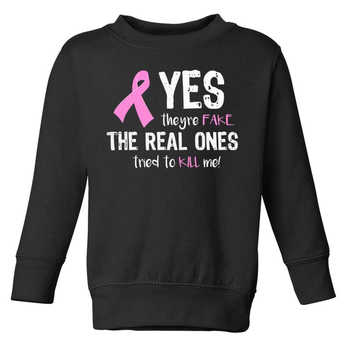 Yes They're Fake Funny Breast Cancer Toddler Sweatshirt