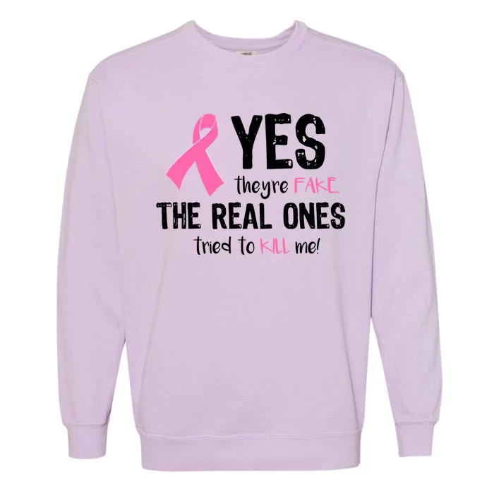 Yes They're Fake Funny Breast Cancer Garment-Dyed Sweatshirt