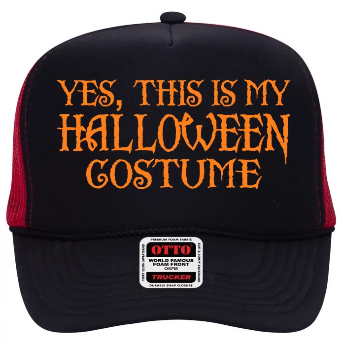 Yes This Is My Halloween Costume High Crown Mesh Trucker Hat