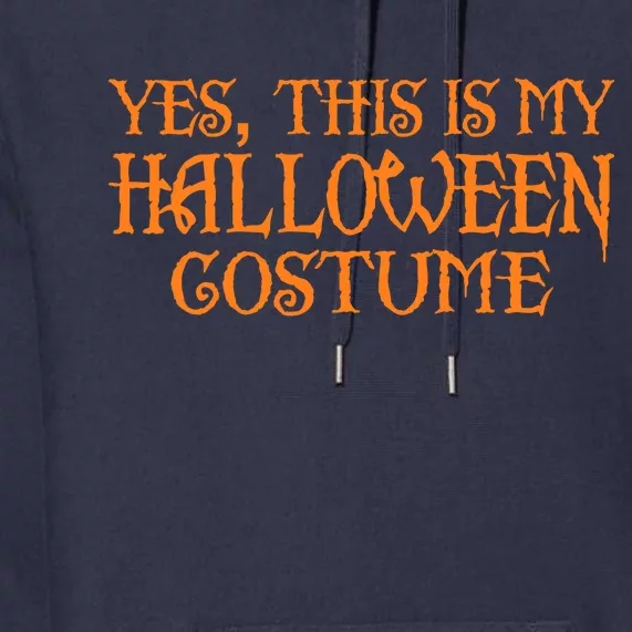 Yes This Is My Halloween Costume Premium Hoodie