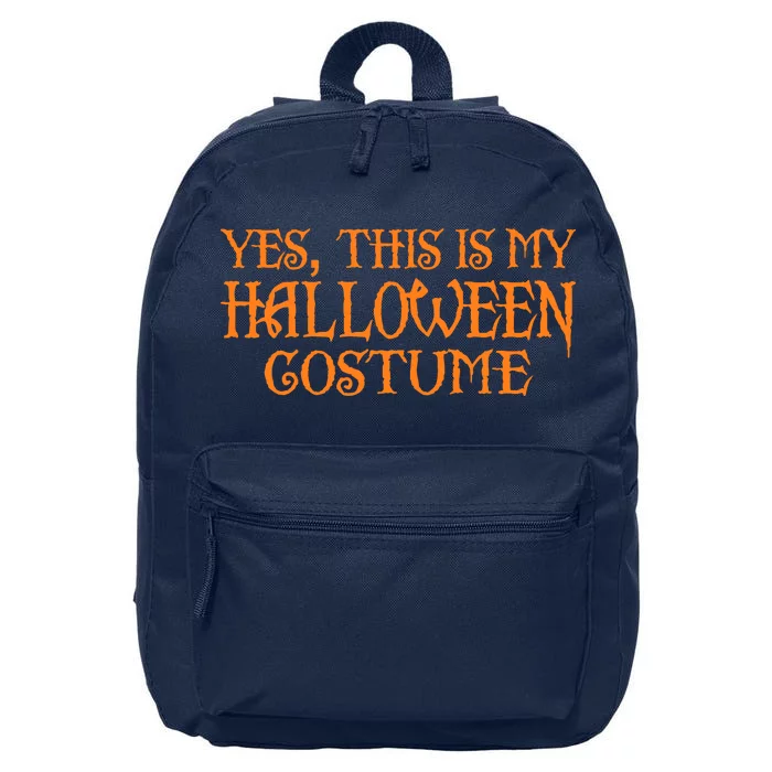 Yes This Is My Halloween Costume 16 in Basic Backpack