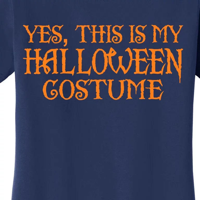 Yes This Is My Halloween Costume Women's T-Shirt