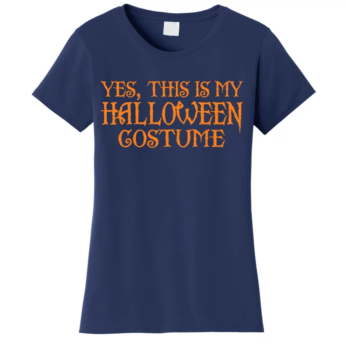 Yes This Is My Halloween Costume Women's T-Shirt