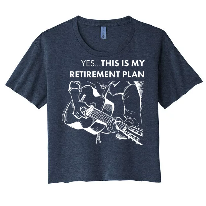 Yes This Is My Retirement Plan Guitar Women's Crop Top Tee