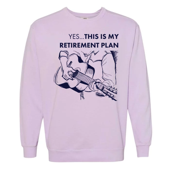 Yes This Is My Retirement Plan Guitar Garment-Dyed Sweatshirt