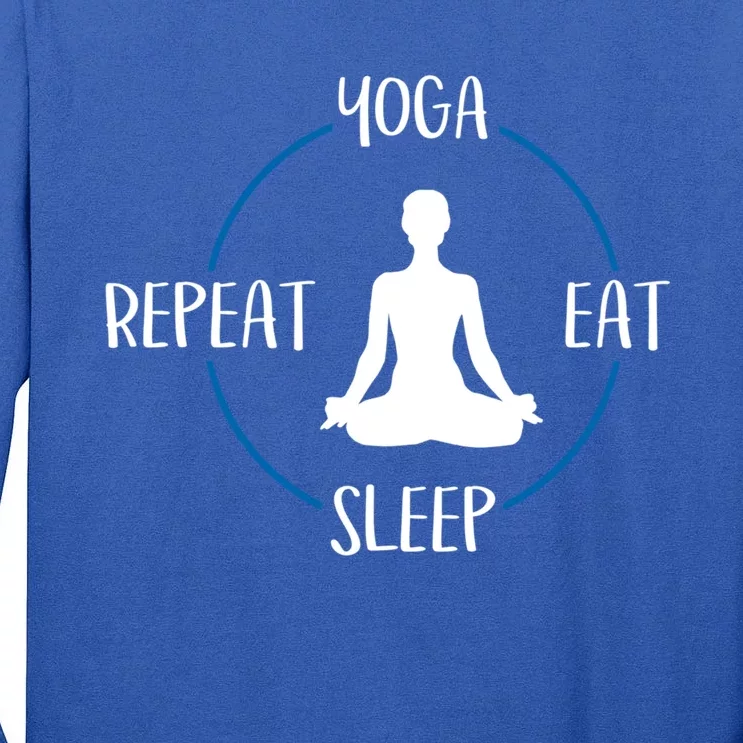 Yoga Eat Sleep Repeat Gift For Yogis And Yoga Lovers Great Gift Tall Long Sleeve T-Shirt