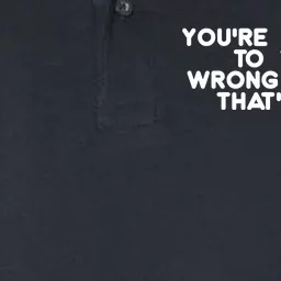 You're Entitled To Your Wrong Opinion That's Fine Funny Gift Softstyle Adult Sport Polo