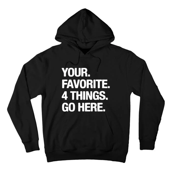 Your Favorite 4 Things Go Here Tall Hoodie