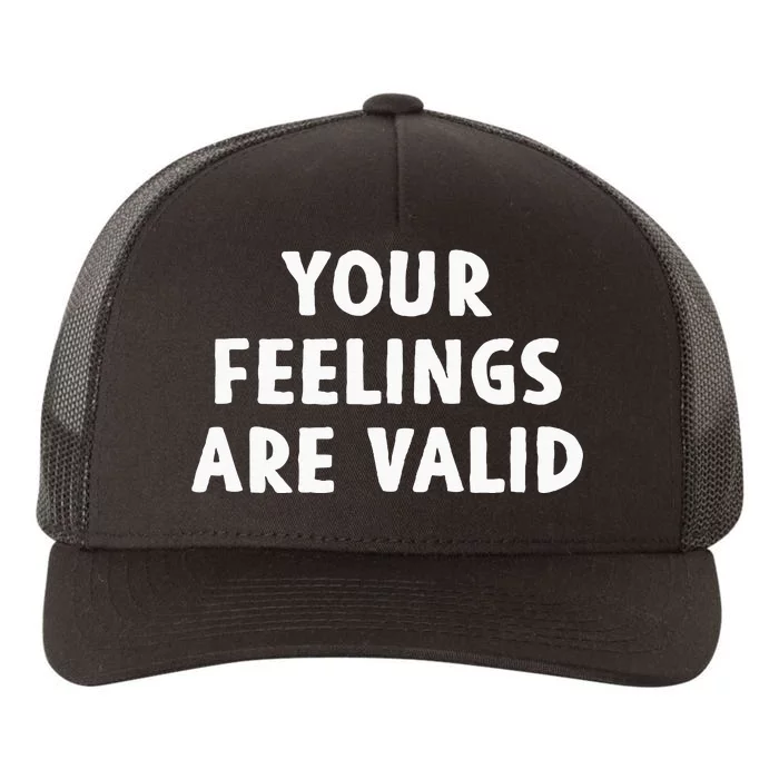 Your Feelings Are Valid Mental Health Support Family Yupoong Adult 5-Panel Trucker Hat