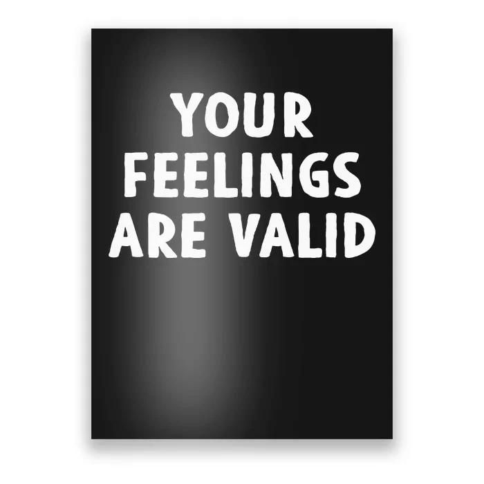 Your Feelings Are Valid Mental Health Support Family Poster