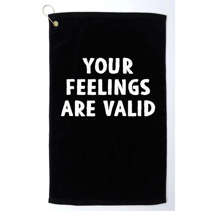 Your Feelings Are Valid Mental Health Support Family Platinum Collection Golf Towel