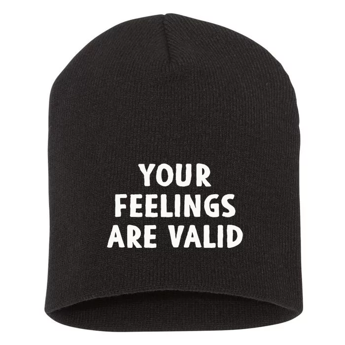 Your Feelings Are Valid Mental Health Support Family Short Acrylic Beanie