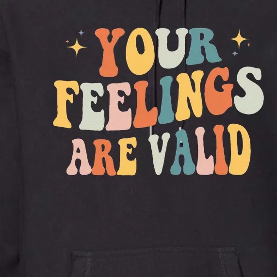 Your Feelings Are Valid Cute Retro Mental Health Awareness Premium Hoodie