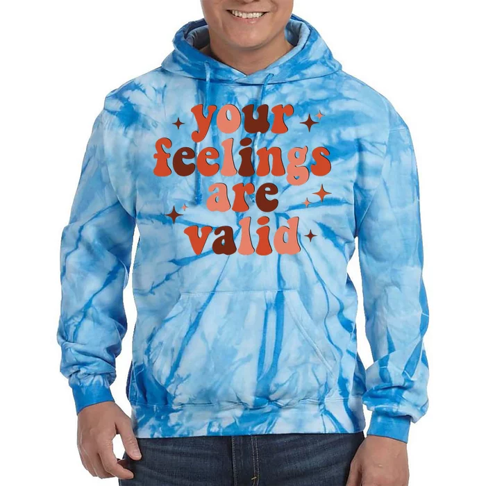 Your Feelings Are Valid Mental Health Matters Awareness Tie Dye Hoodie