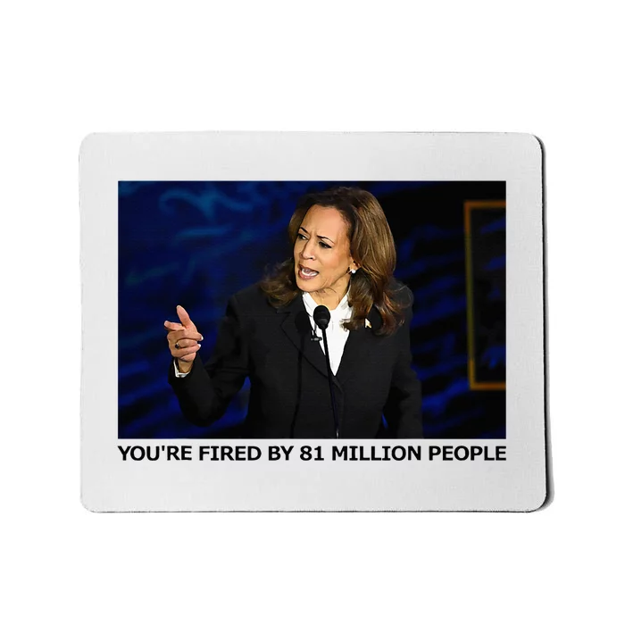 YouRe Fired By 81 Million People Mousepad