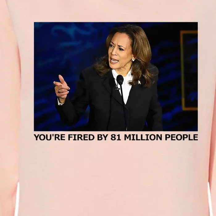 YouRe Fired By 81 Million People Womens California Wash Sweatshirt