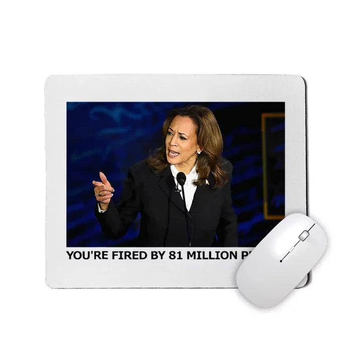 YouRe Fired By 81 Million People Mousepad