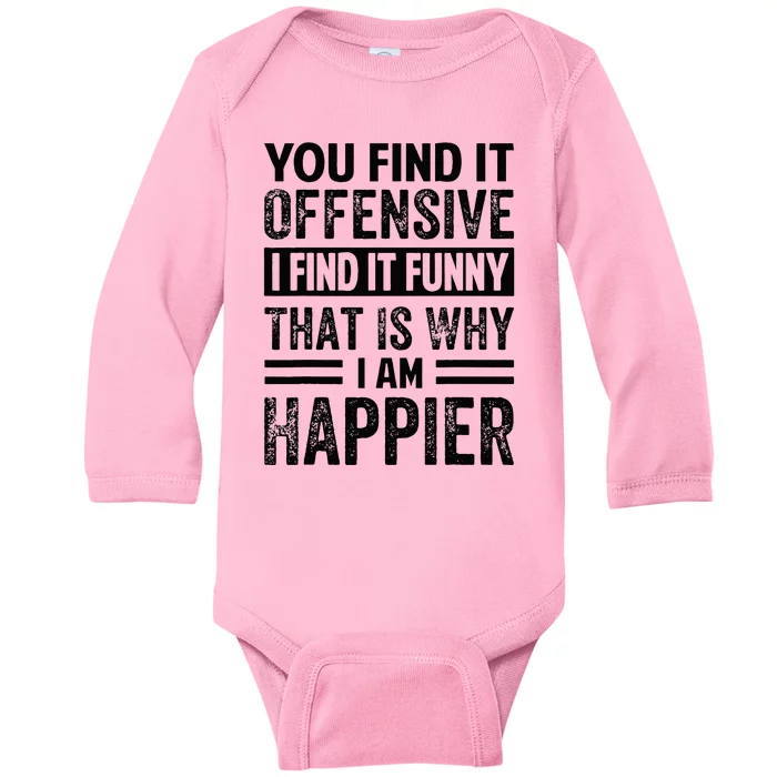 You Find It Offensive I Find It Funny That Is Why Funny Baby Long Sleeve Bodysuit