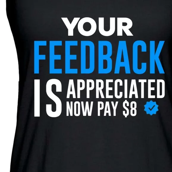 Your Feedback Is Appreciated Now Pay $8 Dollars Ladies Essential Flowy Tank