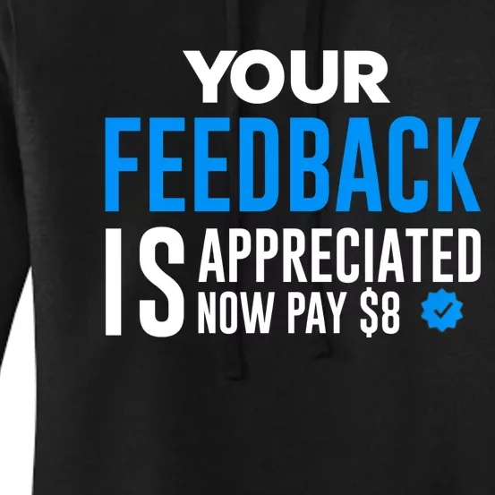 Your Feedback Is Appreciated Now Pay $8 Dollars Women's Pullover Hoodie