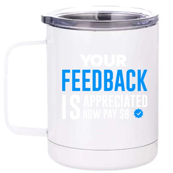 Your Feedback Is Appreciated Now Pay $8 Dollars Front & Back 12oz Stainless Steel Tumbler Cup