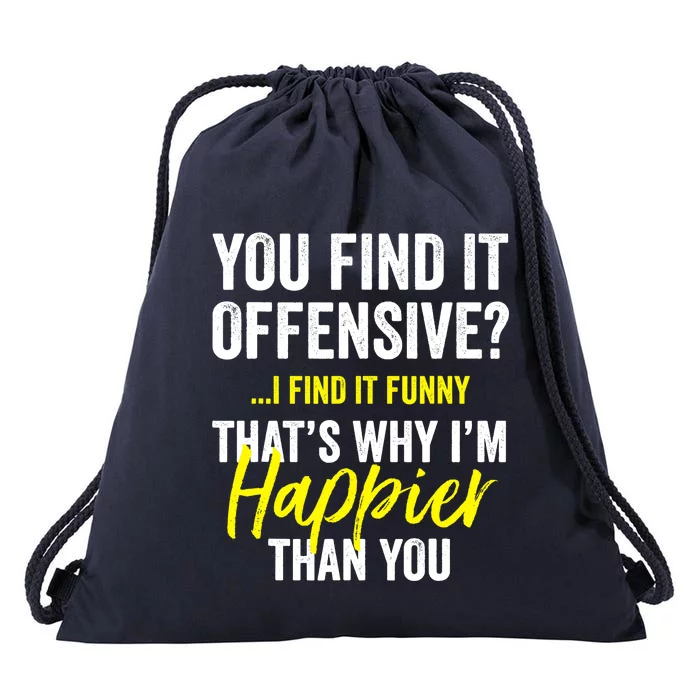 You Find It Offensive I Find It Funny Humorous Graphic Drawstring Bag