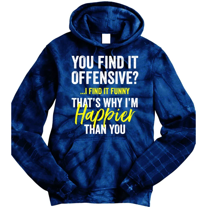 You Find It Offensive I Find It Funny Humorous Graphic Tie Dye Hoodie